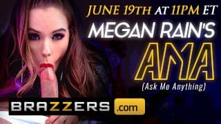 BRAZZERS - MEGAN RAIN AMA 美国东部时间 6 月 19 日晚上 11 点 - 点击这里