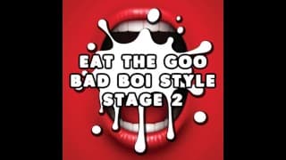 Eat the Goo Bad Boi 风格第 2 阶段