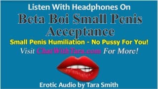 Beta Boi 小阴茎接受和羞辱 No Pussy For You 色情音频 by Tara Smith SPH Tease