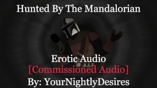 The Mandalorian Hunts and Fucks You Raw [Blowjob] [Rough] [Star Wars] (Erotica Audio For Women)