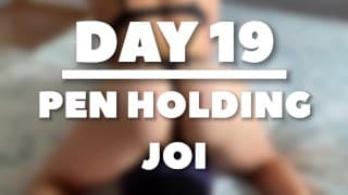 PEN HOLDING JOI - 第19天