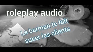 [AUDIO FR] Le barman te domine et te fait sucer les clients - roleplay audio pour femmes