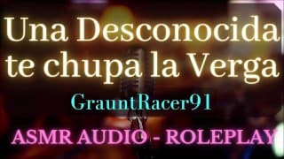 Una Desconocida te Chupa la Verga - ASMR Audio Roleplay