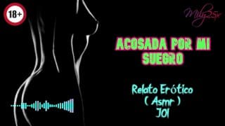 Acosada por mi suegro - Relato Erótico - ( ASMR ) - Voz y gemidos reales