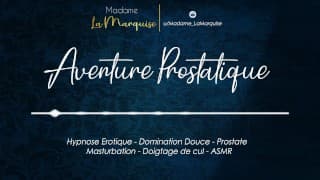 Aventures Prostatiques [Audio Porn French Erotique Domination Douce Plaisir Prostatique]