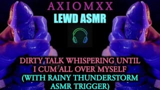 (LEWD ASMR) Dirty Talk Whispering Until I Cum All Over Myself With Rainy Thunderstorm ASMR Triggers