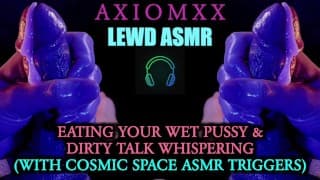 (LEWD ASMR) Eating Your Wet Pussy & Dirty Talk Whispering (With Cosmic Space ASMR Triggers)