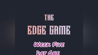 The Edge Game Week 第五天第一天