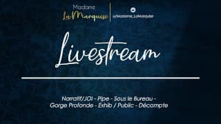 Livestream [French Audio Porn Narratif/JOI - Pipe - Sous le Bureau - Gorge Profonde - Exhib Public]