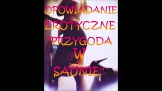 OPOWIADANIE EROTYCZNE ''PRZYGODA W SAUNIE''