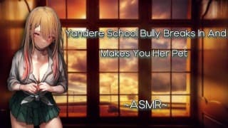 ASMR|[情色RP]Yandere School Bully 闯入并让你成为她的宠物 [F4M][Pt1]