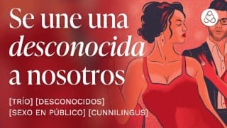 Mi esposa y yo llevamos a una desconocida a la cama [relatos para tocarme]