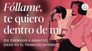 Follando con mi némesis en la oficina [relatos para tocarme] [porno en español]