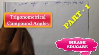 Compound Angles Math Slove 作者：Bikash Educare 第 1 集