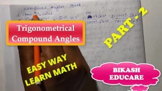 Compound Angles Math Slove 作者：Bikash Educare 第 2 集