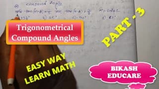 Compound Angles Math Slove 作者：Bikash Educare 第 3 集