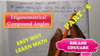 Compound Angles Math Slove 作者：Bikash Educare 第 5 集