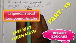 Compound Angles Math Slove 作者：Bikash Educare 第 15 集