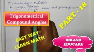 Compound Angles Math Slove 作者：Bikash Educare 第 18 集