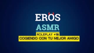 ASMR | TE COJES A TU MEJOR AMIGO | ROLEPLAY +18