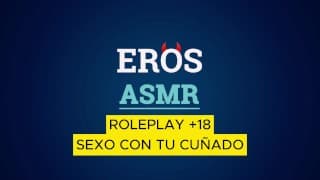 ASMR  COGIENDO CON TU CUÑADO  ROLEPLAY +18  VOZ MASCULINA