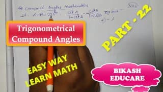 Compound Angles Math Slove 作者：Bikash Educare 第 22 集