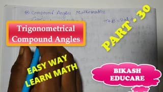 Compound Angles Math Slove，作者：Bikash Educare 第 30 集