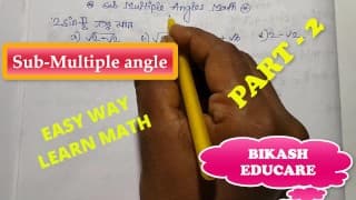 Sub Multiple Angles Class 11 math Slove 作者：Bikash Educare 第 2 部分