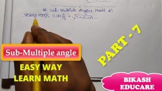 Sub Multiple Angles Class 11 math Slove 作者：Bikash Educare 第 7 部分