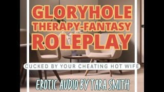 Gloryhole Therapy-Fantasy 被你Hot Cheating的妻子戴绿帽子 Tara Smith 的Men色情音频