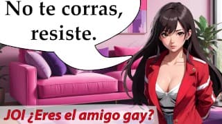 JOI - ¿Eres el amigo gay? No te corras si quieres ir a la fiesta con sus amigas...