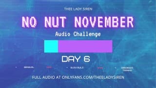 No Nut November Audio Challenge Day 6