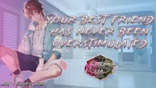 第一次过度刺激你最好的朋友 |[M4F系列][MSub][男呻吟]ASMR 音频 RP