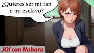 Nobara quiere un nuevo esclavo sexual. JOI voz española.