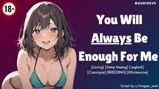 [F4M] You Will ALWAYS Be Enough For Me [GFE] [Loving] [BREEDING] ASMR Erotic Audio Roleplay